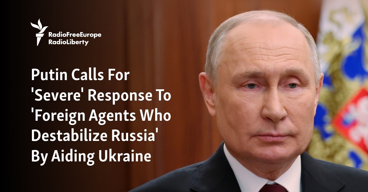 Putin Calls For Severe Response To Foreign Agents Who Destabilize