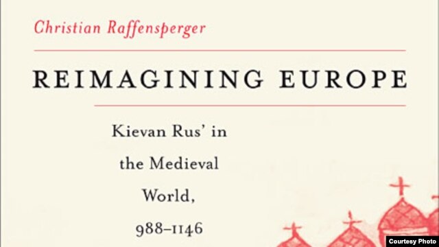 Фрагмент обложки книги Кристиана Раффенспергера "Переосмысление Европы: Киевская Русь в средневековом мире с 988 по 1146 годы"