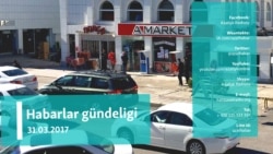 Habarlar gündeligi – 31-nji mart, 2017.