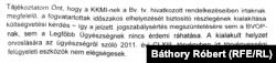 A Legfőbb Ügyészség megállapította azt is, hogy a jogszabálysértés megszüntetésére sem a BVOP-nek, sem pedig nekik nincs semmilyen ráhatásuk