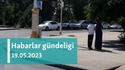 Habarlar gündeligi - 19-njy maý 2023-nji ýyl