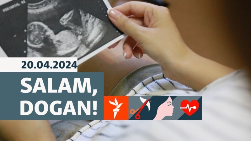 'Salam Dogan!': Abort - açyk gürrüňi edilmeýän gozgalmaly agyr mesele