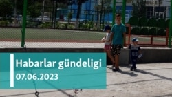 Habarlar gündeligi - 7-nji iýun 2023-nji ýyl