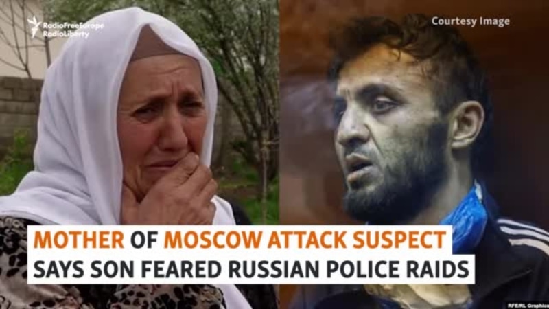 Exclusive: Mother Of Moscow Attack Suspect Says Son Feared Russian Police Raids