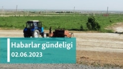 Habarlar gündeligi - 2-nji iýun 2023-nji ýyl