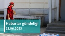 Habarlar gündeligi - 13-nji iýun 2023-nji ýyl
