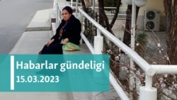 Habarlar gündeligi - 15-nji mart 2023-nji ýyl