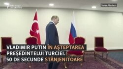 Vladimir Putin în așteptarea lui Recep Tayyip Erdoğan. 50 de secunde stânjenitoare