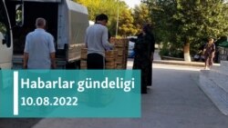 Habarlar gündeligi - 10-njy awgust, 2022-nji ýyl