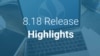 CMS 8.18 Release highlights video