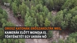 Orosz katonák erőszakolták meg, kamerák előtt mondja el történetét egy ukrán nő