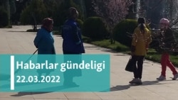 Habarlar gündeligi - 22-nji mart, 2022-nji ýyl