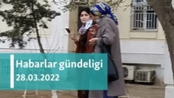 Habarlar gündeligi - 28-nji mart, 2022-nji ýyl