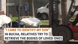 'I Came To Identify My Son': In Bucha, Relatives Retrieve Bodies Of Loved Ones