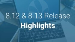 8.12 & 8.13 Release Highlights Video