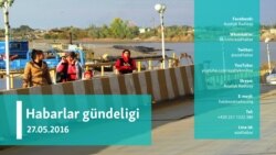 Habarlar gündeligi - 27-nji maý, 2016 ý.