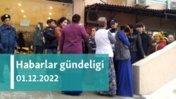 Habarlar gündeligi - 1-nji dekabr 2022-nji ýyl