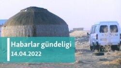 Habarlar gündeligi - 14-nji aprel, 2022-nji ýyl