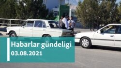 Habarlar gündeligi - 3-nji awgust, 2021-nji ýyl