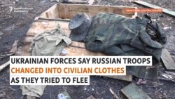 Ukrainian Troops Say Russian Soldiers Changed Into Civilian Clothes As They Fled