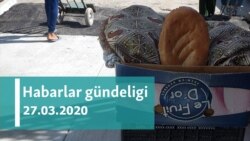 Habarlar gündeligi - 27-nji mart, 2020-nji ýyl