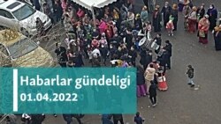 Habarlar gündeligi - 1-nji aprel, 2022-nji ýyl