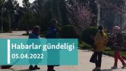 Habarlar gündeligi - 5-nji aprel, 2022-nji ýyl
