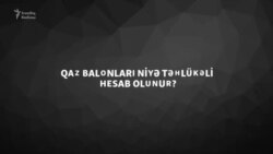 Qaz balonları niyə təhlükəlidir?