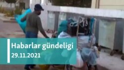 Habarlar gündeligi - 29-njy noýabr, 2021-nji ýyl