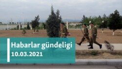 Habarlar gündeligi - 10-njy mart, 2021-nji ýyl