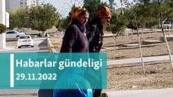 Habarlar gündeligi - 29-njy noýabr 2022-nji ýyl