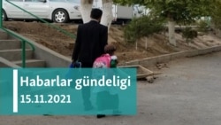 Habarlar gündeligi - 15-nji noýabr, 2021-nji ýyl