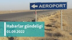 Habarlar gündeligi - 1-nji sentýabr, 2022-nji ýyl