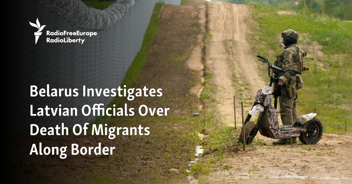 Belarus Investigates Latvian Officials Over Death Of Migrants Along Border - Vimarsana News