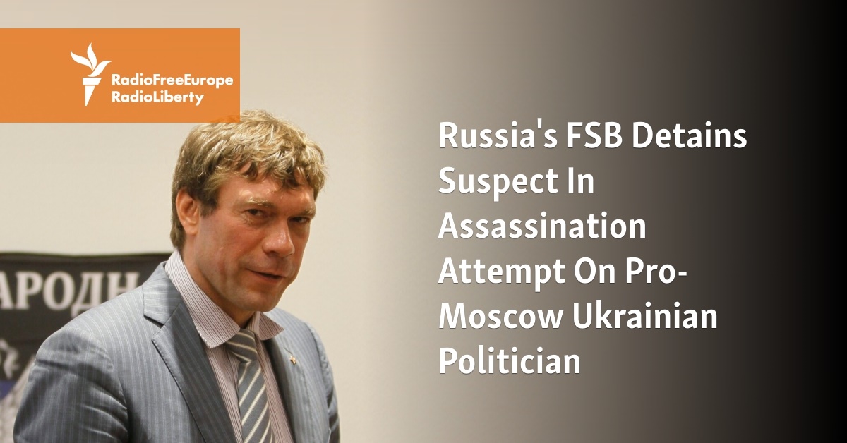 Russia's FSB Detains Suspect In Assassination Attempt On Pro-Moscow ...