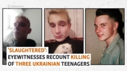 'Slaughtered': Eyewitnesses Recount Killing Of Three Ukrainian Teenagers