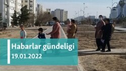 Habarlar gündeligi - 19-njy ýanwar, 2022-nji ýyl