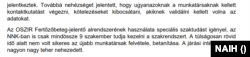 A járvány 2020 elején kezdődött Európában, a NAIH pedig 2022. októberében beszélt erről az NNK-val, erre értik, hogy kevés volt az idejük és jelenleg is csak 9 ember tudja az NNK-n belül kezelni a bejelentőrendszerüket. Részlet a NAIH anyagából.