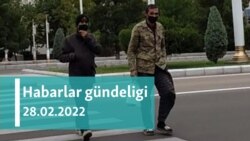 Habarlar gündeligi - 28-nji fewral, 2022-nji ýyl