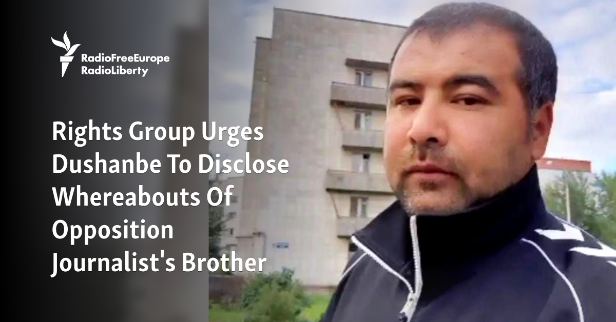 Rights Group Urges Dushanbe To Disclose Whereabouts Of Opposition Journalist's Brother - Vimarsana News
