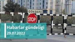 Habarlar gündeligi - 29-njy iýul, 2022-nji ýyl