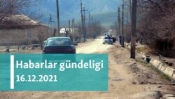 Habarlar gündeligi - 16-njy dekabr, 2021-nji ýyl