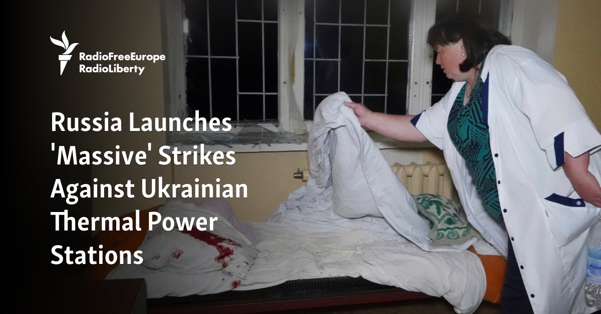 Russia Launches 'Massive' Strikes, Hits Power Stations, Psychiatric Hospital