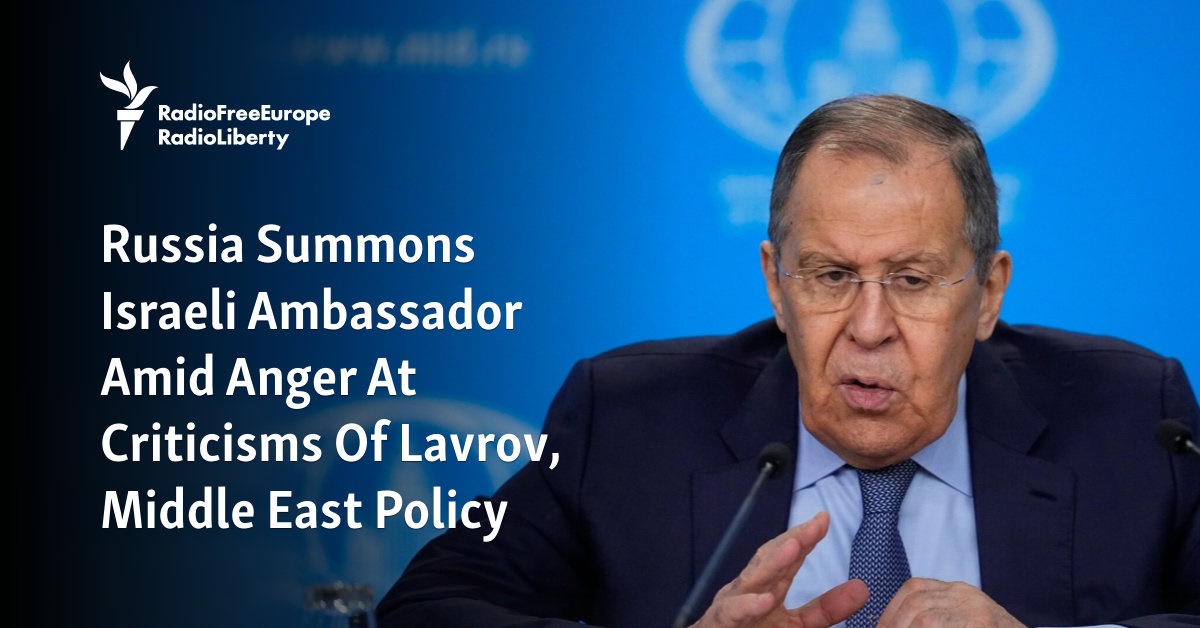 Russia Summons Israeli Ambassador Amid Anger At Criticisms Of Lavrov,  Middle East Policy