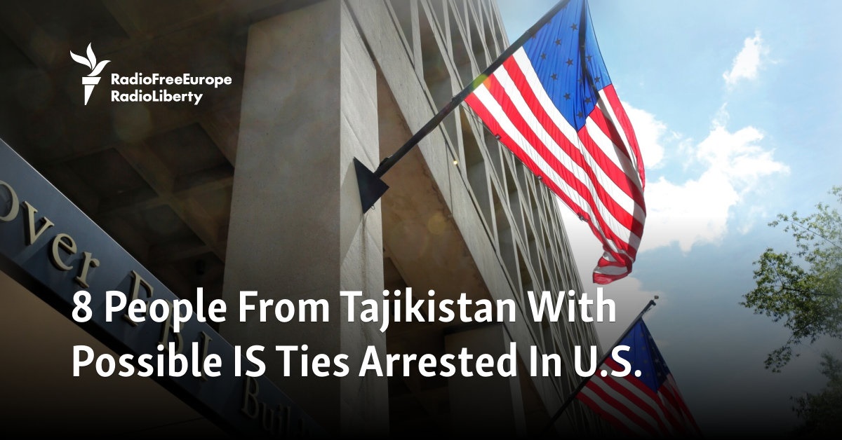 8 People From Tajikistan With Possible IS Ties Arrested In U.S.