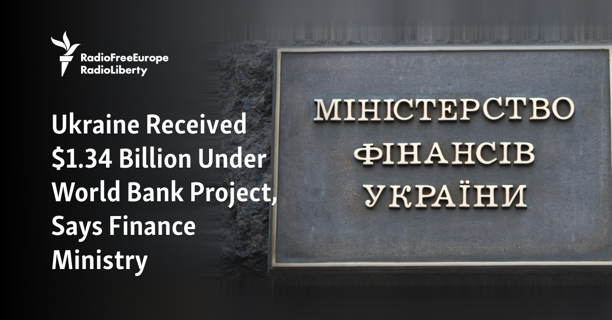 Ukraine Received $1.34 Billion Under World Bank Project, Says Finance  Ministry