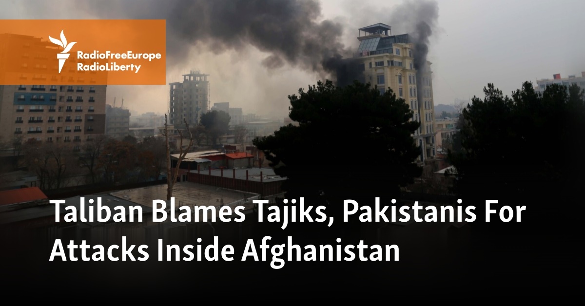 Taliban Blames Tajiks, Pakistanis For Attacks Inside Afghanistan - Vimarsana News
