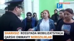 ШАРҲСИЗ: Россияда мобилизацияга қарши оммавий норозиликлар тўхтамаяпти