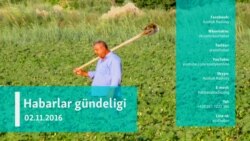 Habarlar gündeligi – 2-nji noýabr, 2016 ý.