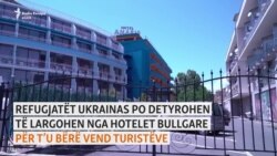 Refugjatët ukrainas detyrohen t'i lënë hotelet në Bullgari për t’u hapur vend turistëve
